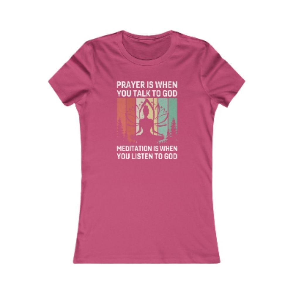 Women's Favorite Tee "Sacred Communication: 'Prayer is When You Talk to God, Med